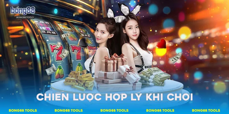 Chiến lược hợp lý khi chơi