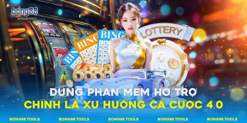 Dùng phần mềm hỗ trợ chính là xu hướng cá cược 4.0