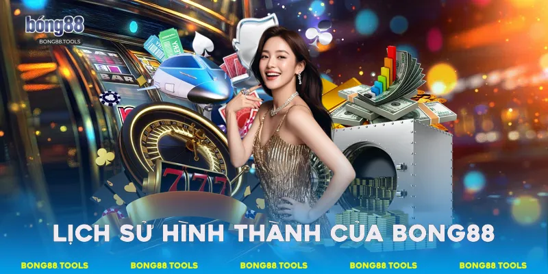 Lịch sử hình thành của Bong88