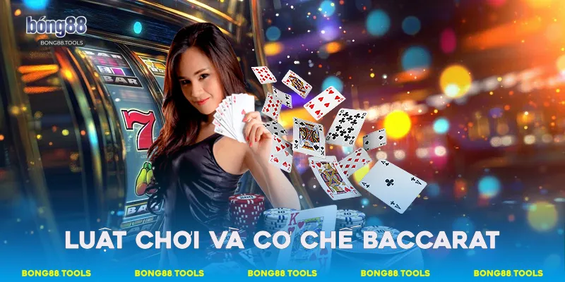Luật chơi và cơ chế Baccarat