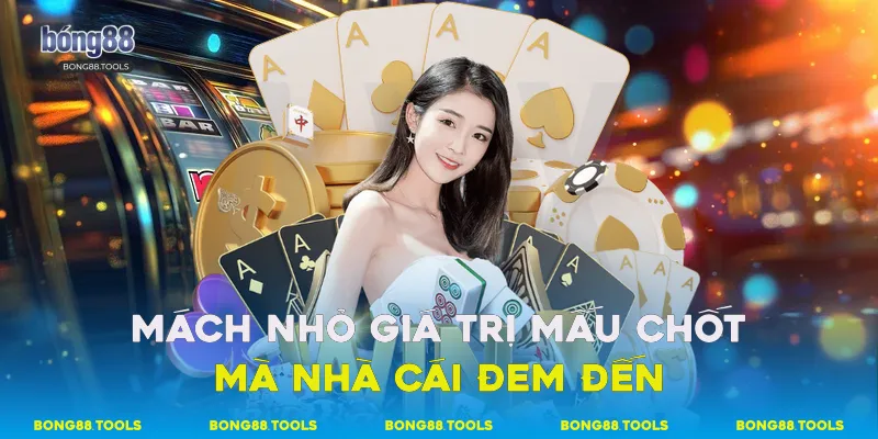 Mách nhỏ giá trị mấu chốt mà nhà cái đem đến