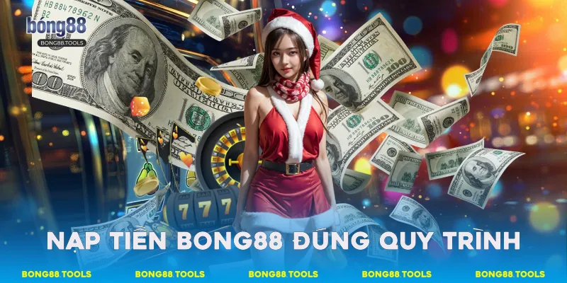 Nạp tiền Bong88 đúng quy trình