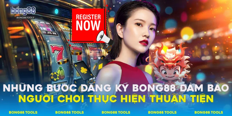 Những bước đăng ký Bong88 đảm bảo người chơi thực hiện thuận tiện