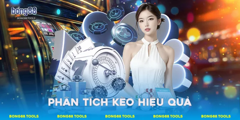 Phân tích kèo hiệu quả