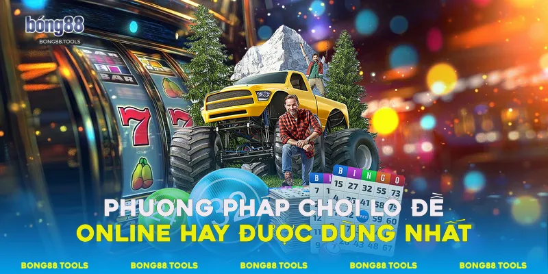 Phương pháp chơi lô đề Online hay được dùng nhất